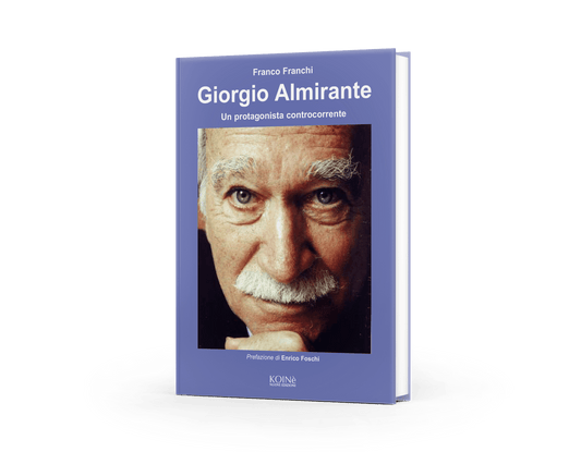 Giorgio Almirante, un protagonista controccorente